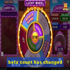 beta count has changed